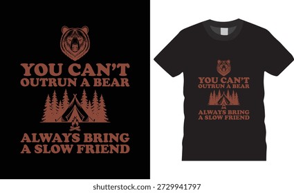 No se puede correr más que un oso Siempre traiga un amigo lento diseño de camiseta de camping.