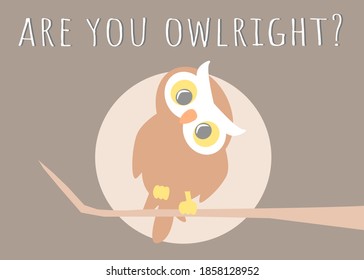 Are You Owlright Funny Pun With Cute Owl Standing On A Leg With Tilted Head On A Tree Branch. 