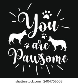 You are pawsome best dogs typography tshirt design