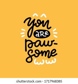 You are paw-some - Stylish trendy slogan tee t-shirt graphics print vector illustration design.