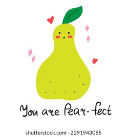 You are pear-fect. Happy fruit. Vector hand drawn illustration. 