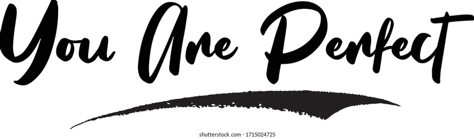 You Are Perfect Calligraphy Handwritten Lettering for Posters, Cards design, T-Shirts. 