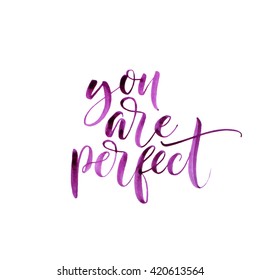 You are perfect card. Hand drawn purple background. Watercolor letters. Ink illustration. Modern brush calligraphy. Isolated on white background. 