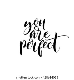 You are perfect card. Hand drawn lovely phrase. Ink illustration. Modern brush calligraphy. Isolated on white background. 