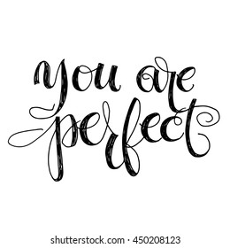 You are perfect card. Ink illustration. Brush letters.