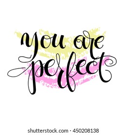 You are perfect card. Ink illustration. Brush letters.