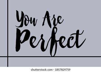 You Are Perfect Handwritten Text Black Color Font On Grey Background