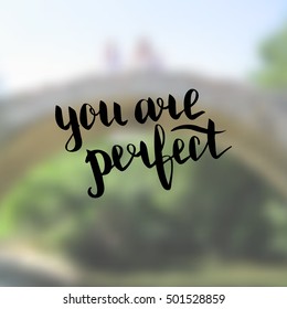 You are perfect. Illustration with hand-lettering inspiration and motivation quote. Drawing for prints with phrase.