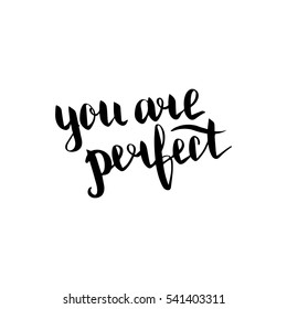 You are perfect. Illustration with hand-lettering inspiration and motivation quote. Drawing for prints with phrase.