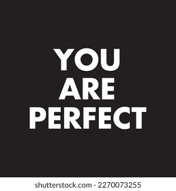You are perfect postcard. Hand drawn positive quote. Ink illustration. Modern brush calligraphy. Isolated on black background.