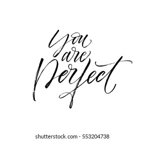 You are perfect postcard. Phrase for Valentine's day. Ink illustration. Modern brush calligraphy. Isolated on white background. 