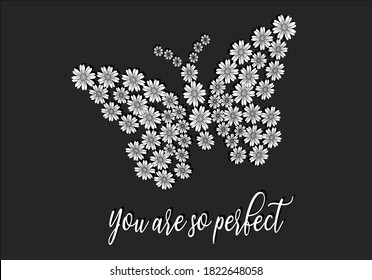 you are so perfect quote flower design margarita 
mariposa
stationery,mug,t shirt,phone case fashion slogan  style spring summer sticker and etc black white fashion design