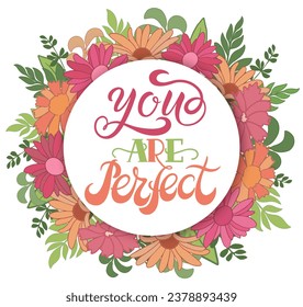 You are perfect - quote lettering. Calligraphy inspiration graphic design typography element. Hand written postcard. Cute simple vector sign style. Textile print
