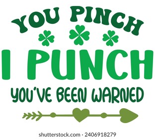 You Pinch I Punch You've Been Warned Svg,Png,Happy St Patrick Day Svg,Patricks Day Saying,Shamrock Svg,Clover Svg,Lucky,Pinches Svg,Irish Svg,Funny St Patrick's,Instant Download,T shirt,Svg Cut File,