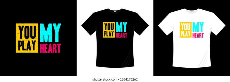 you play my heart typography t-shirt design