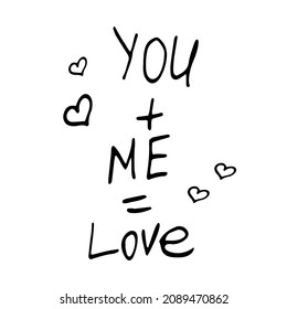 you plus me equals love text hand drawn doodle. vector, scandinavian, minimalism. card, poster. love, wedding, romance valentine day