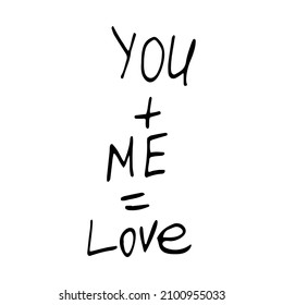 you plus me equals love text hand drawn. doodle, vector, scandinavian, minimalism. wedding, romance, valentine day.