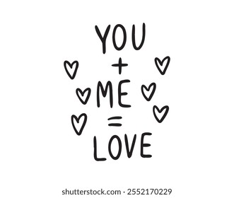 Tú más yo es igual a texto de amor con letras de doodle dibujadas a mano. Minimalismo, cartel, tarjeta de amor. Frase romántica de San Valentín. Ilustración vectorial