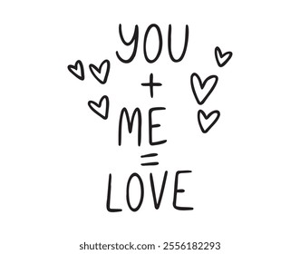 You plus me equals love text with hearts hand drawn doodle lettering. Minimalism, poster, love card. Romance valentine day phrase. Vector illustration