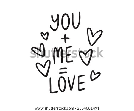 You plus me equals love text with hearts hand drawn doodle lettering. Minimalism, poster, love card. Romance valentine day phrase. Vector illustration