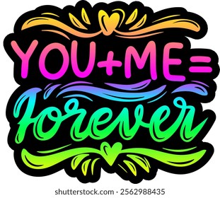 you plus and me forever valentines day colorful bright rainbow graphic design