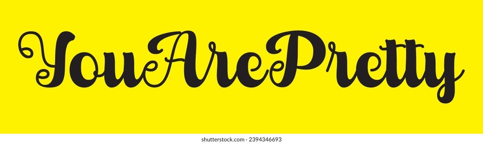 you are pretty text on yellow background.