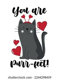 You are purr-fect - cute had drawn cat, with hearts. Funny greeting for Valentine's Day! Good for postcard, T shirt print, poster, mug, label and other gifts design.