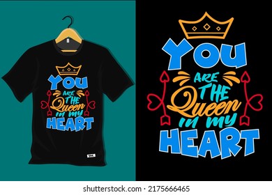 You Are The Queen in My Heart T Shirt Design