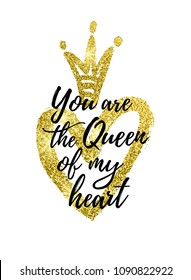 You are the Queen of my heart vector card with a golden glitter heart and crown.