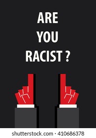 ARE YOU RACIST typography vector illustration