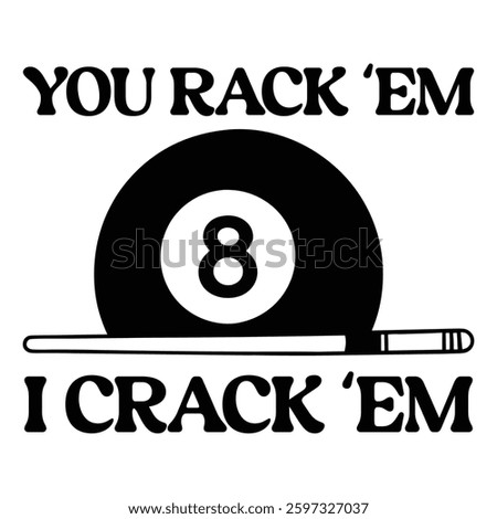 You Rack 'em I Crack 'em Billiard Ball T-shirt Design Vector, Pool Cue Sport Quotes, Snooker Sports Illustration