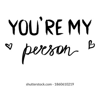 You `re my person black vector lettering with hearts on white. Design template for sticker, banner, mug, postcard.