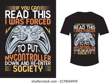 
If you read this i was forced to put my controller down and re-enter society t shirt design