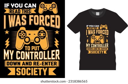 if you read this i was forced to put my controller down and re-enter society T shirt Design , Gaming, retro, vector, shirt design ready for print shirt banner, mug, card pod
