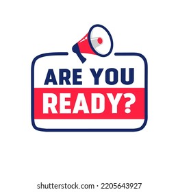 Are you ready badge with megaphone. Banner for business, social media post, advertising. Flat style vector illustration isolated on white background.