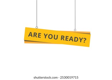 Are you ready banner hanging style vector. flat template design.