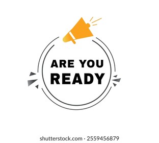 Are you ready banner label icon speech bubble modern element. Vector sign.
