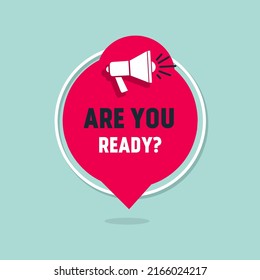 Are You Ready - banner with megaphone icon. Flat style vector illustration.