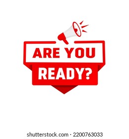 Are you ready - banner megaphone icon, vector design. Modern web element.