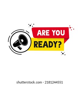 Are you ready banner megaphone. Vector illustration on white background.