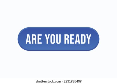 are you ready button vectors. sign  label speech bubble are you ready
