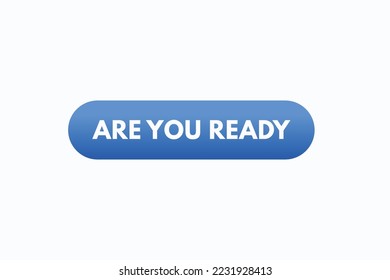 are you ready button vectors. sign  label speech bubble are you ready
