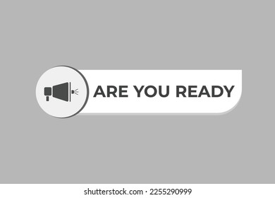  are you ready Button. web template, Speech Bubble, Banner Label  are you ready.  sign icon Vector illustration
