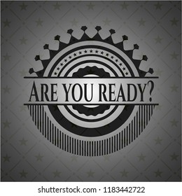 Are you ready -  dark badge