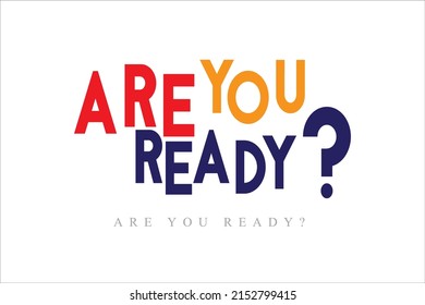 Are you ready ? design letter style.