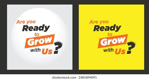 Are you Ready to grow with Us. Creative Typography Vector Design Template. Social Media Post, Marketing, Finance, Business Etc.,