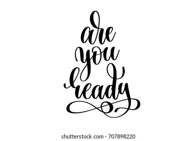 are you ready - hand lettering inscription, motivation and inspiration positive quote to poster, printing, greeting card, black and white calligraphy vector illustration
