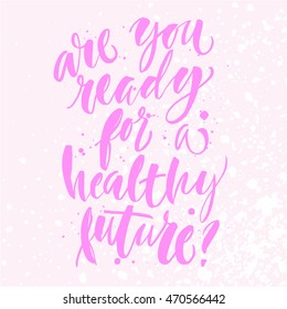 Are you ready for a healthy future? Cute poster with hand-lettering for a medicine center, doctor cabinet, sport and fitness center, gym