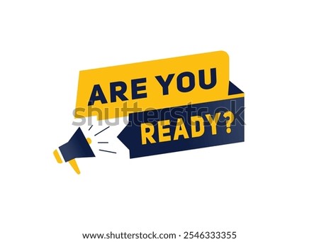 Are you ready label or tag, vector banner element. modern design with megaphone.