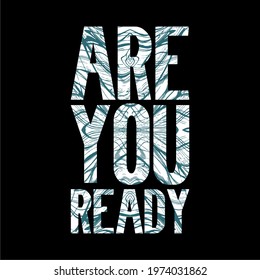 ARE YOU READY, LINE TEXTURE ABSTRACT FONT, T SHIRT DESIGN PRINT, SIGN TYPOGRAPHY.